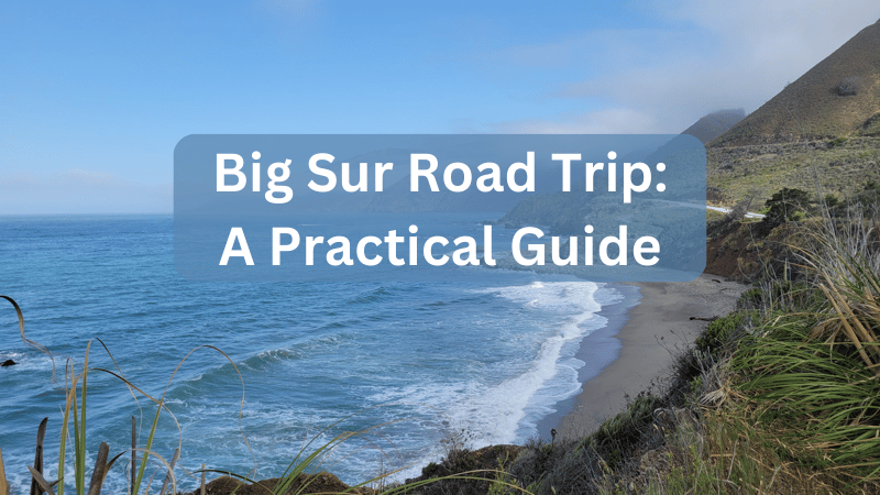 The Best Big Sur Road Trip Itinerary: A Practical Guide