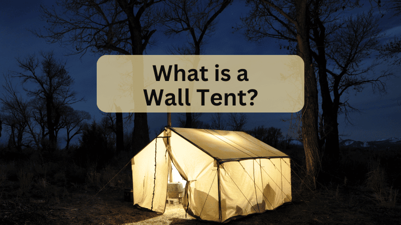 What is a Wall Tent? A full guide to wall tents.