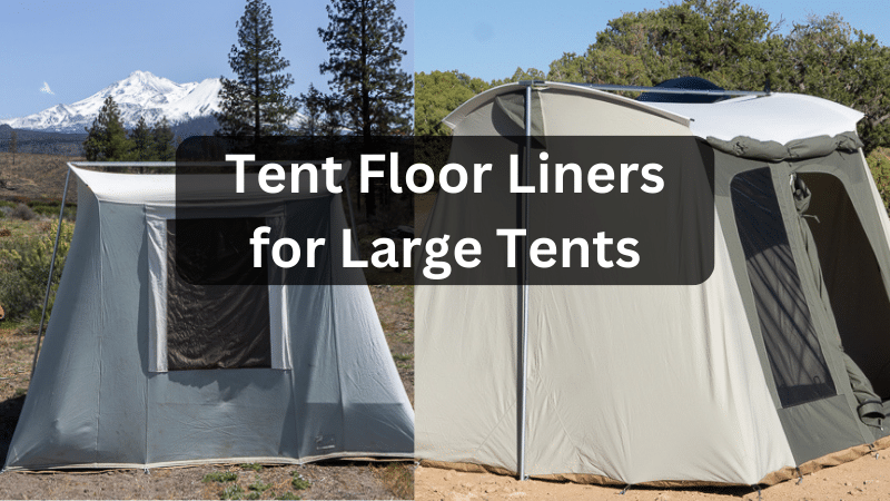 Tent Floor Liners: Why You Need One and How to Choose