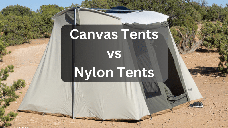 Why Canvas Tents Are Better: Canvas vs Nylon Tents