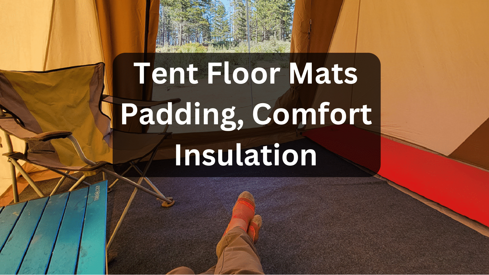 Best Tent Floor Mats: Padding for Comfort and Insulation