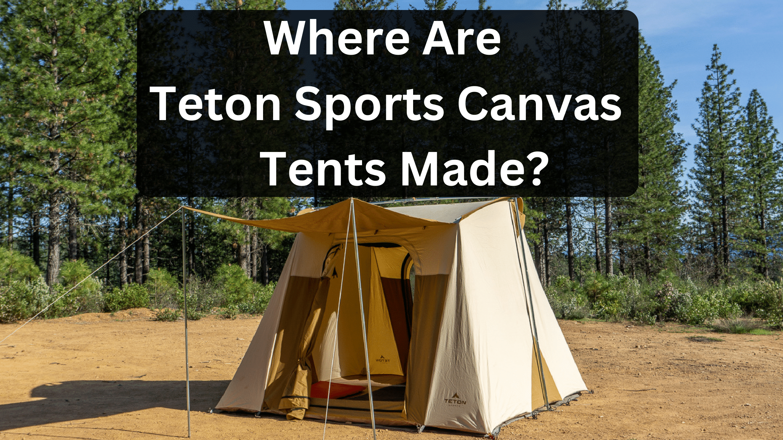 Where Are Teton Sports Canvas Tents Made?