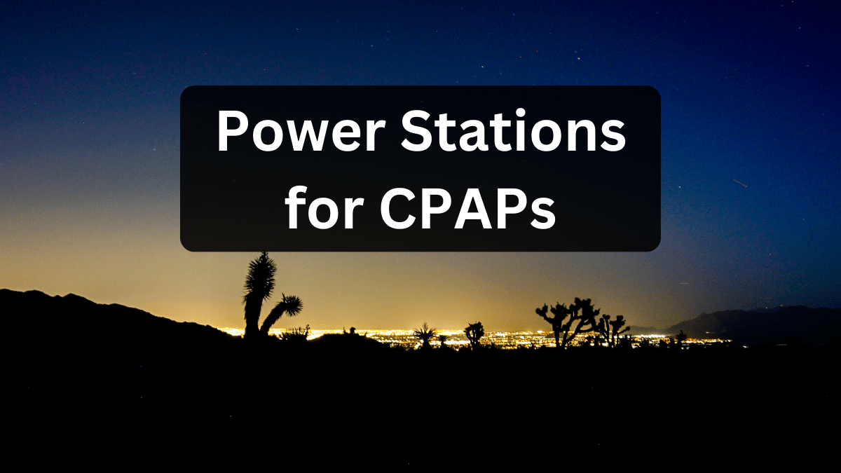 Best Power Station for CPAP: 7 Reliable Battery Backups (2024)