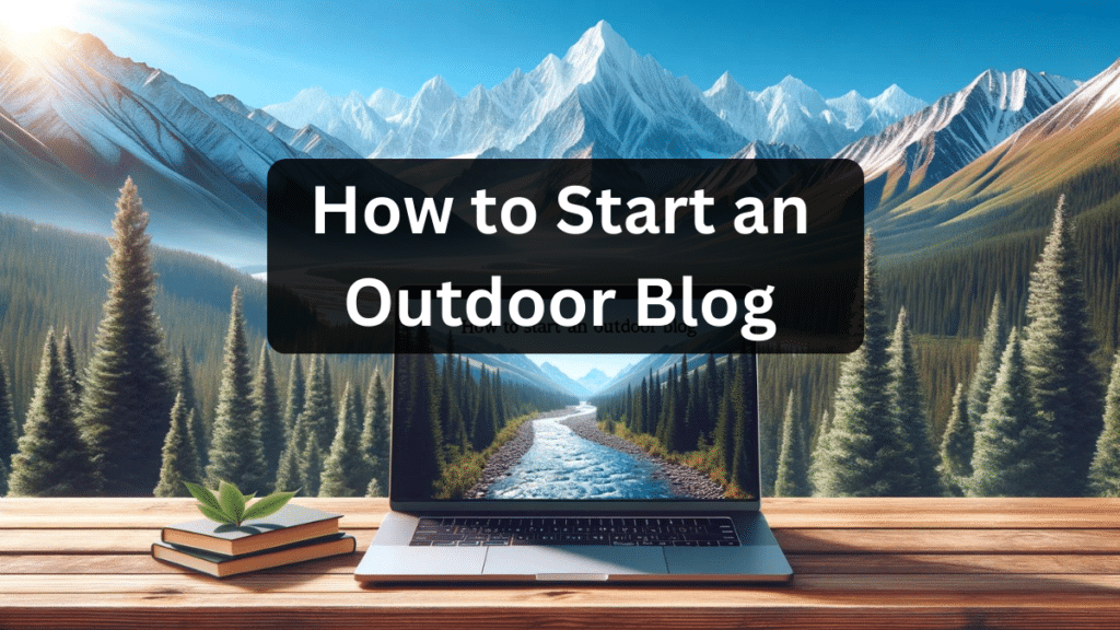 how to start an outdoor blog